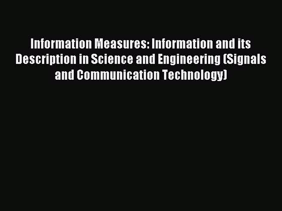 Read Information Measures: Information and its Description in Science and Engineering (Signals