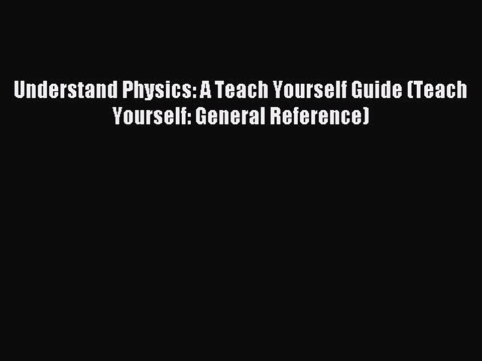 Read Understand Physics: A Teach Yourself Guide (Teach Yourself: General Reference) Ebook Free