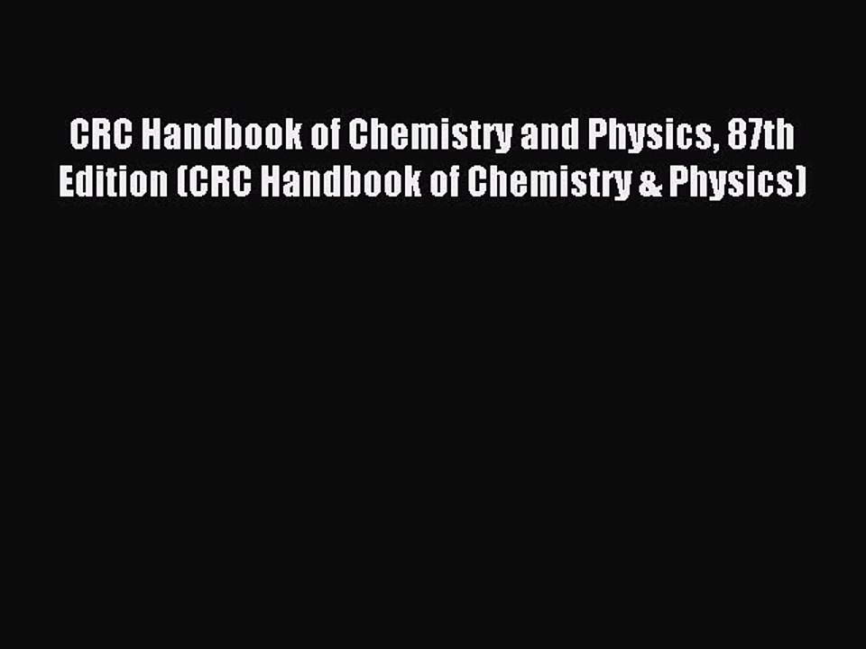 Read CRC Handbook of Chemistry and Physics 87th Edition (CRC Handbook of Chemistry & Physics)