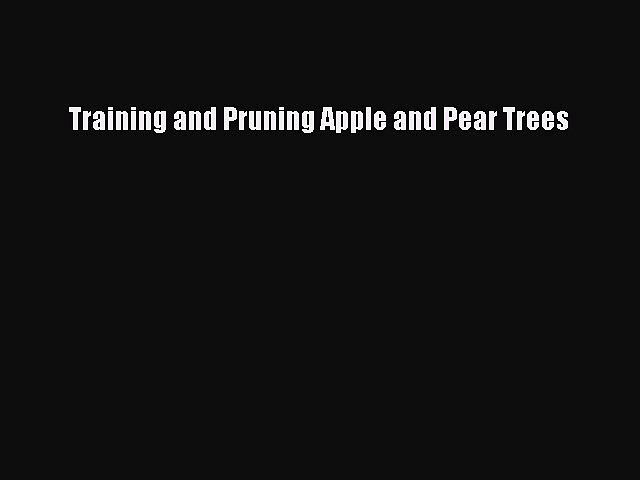 Read Training and Pruning Apple and Pear Trees Ebook Online