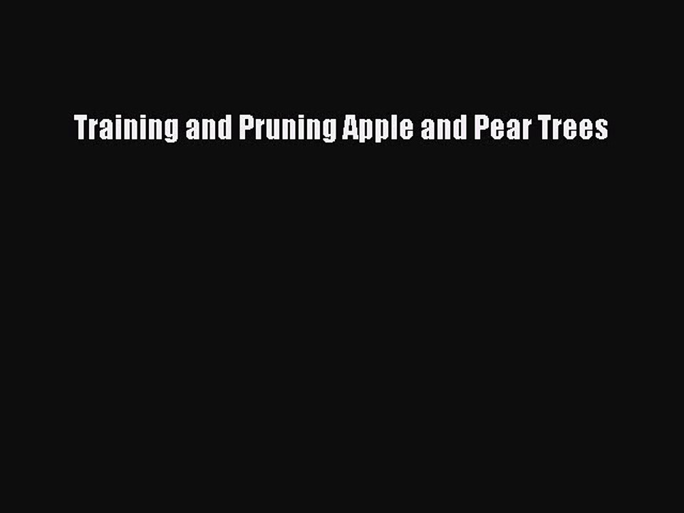 Read Training and Pruning Apple and Pear Trees Ebook Online