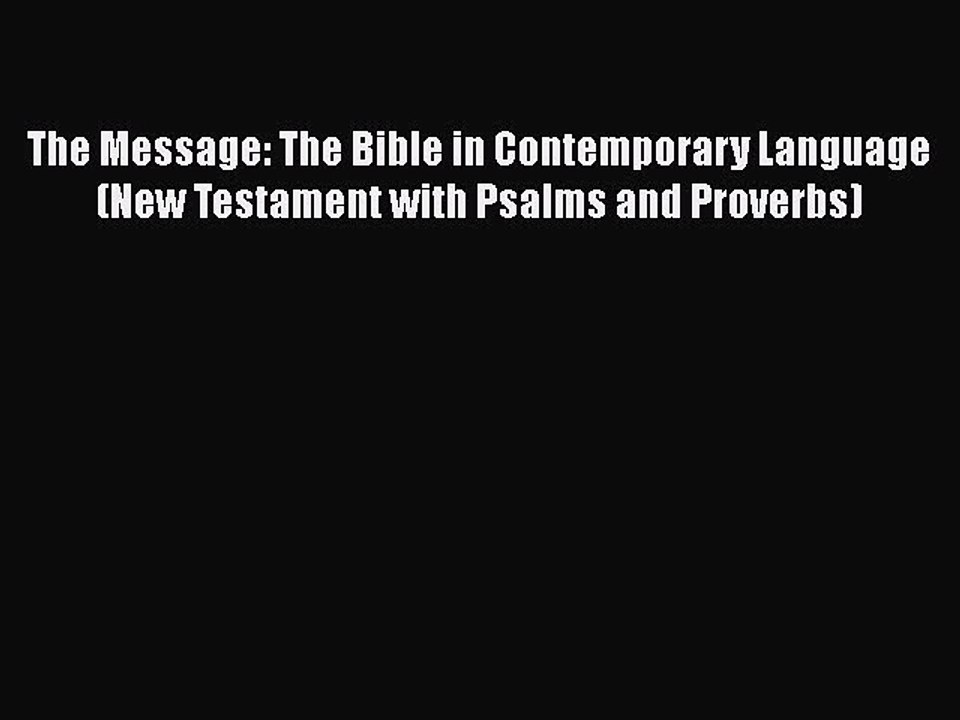 Read The Message: The Bible in Contemporary Language (New Testament with Psalms and Proverbs)