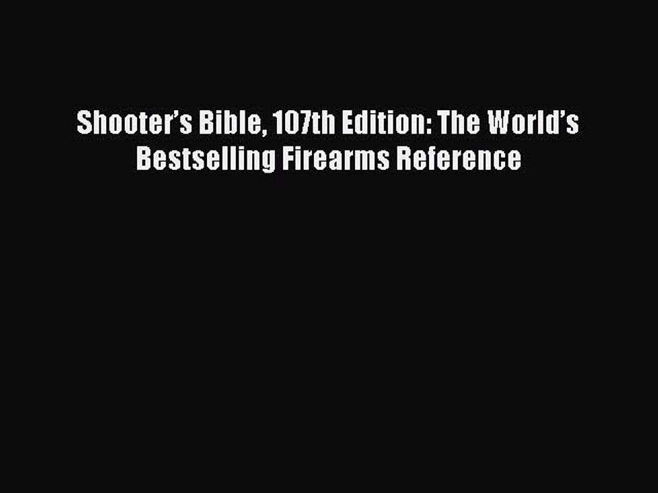 PDF Shooter’s Bible 107th Edition: The World’s Bestselling Firearms Reference Free Books