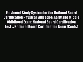 Read Flashcard Study System for the National Board Certification Physical Education: Early