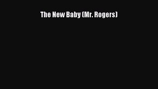 Download The New Baby (Mr. Rogers)  EBook