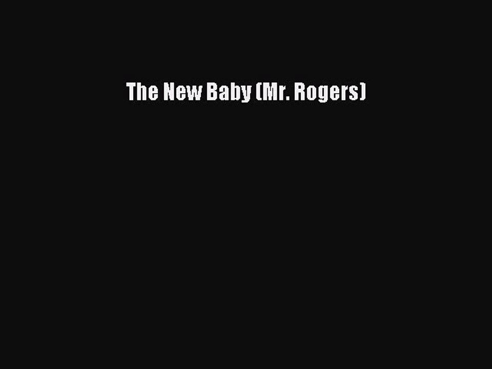 Download The New Baby (Mr. Rogers)  EBook