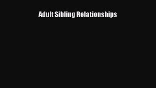 Download Adult Sibling Relationships  Read Online