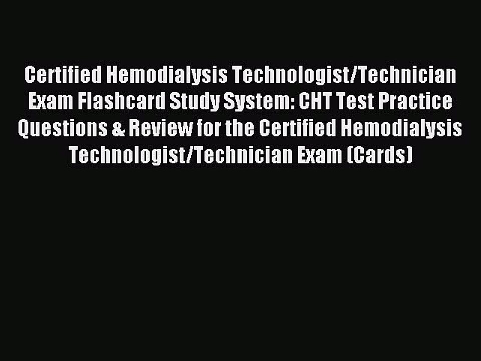 Read Certified Hemodialysis Technologist/Technician Exam Flashcard Study System: CHT Test Practice