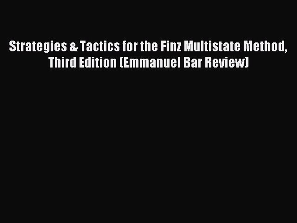 Read Strategies & Tactics for the Finz Multistate Method Third Edition (Emmanuel Bar Review)