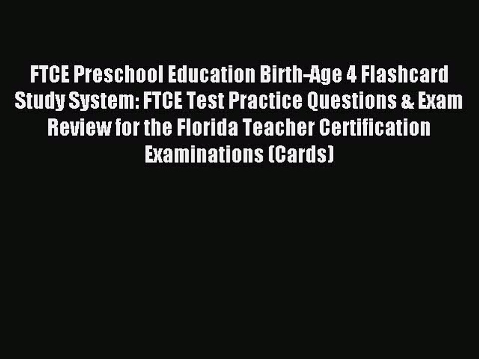 Read FTCE Preschool Education Birth-Age 4 Flashcard Study System: FTCE Test Practice Questions