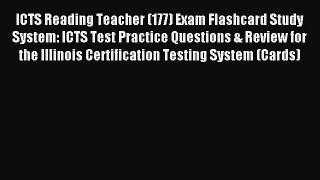 Read ICTS Reading Teacher (177) Exam Flashcard Study System: ICTS Test Practice Questions &