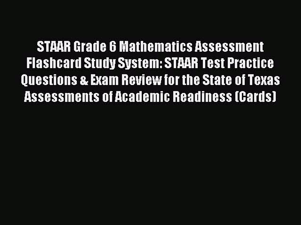 Read STAAR Grade 6 Mathematics Assessment Flashcard Study System: STAAR Test Practice Questions