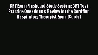 Read CRT Exam Flashcard Study System: CRT Test Practice Questions & Review for the Certified