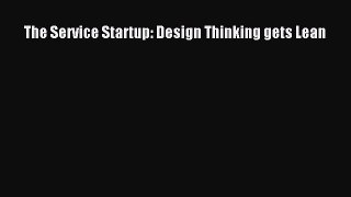 [PDF] The Service Startup: Design Thinking gets Lean [Read] Online