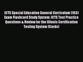 Read ICTS Special Education General Curriculum (163) Exam Flashcard Study System: ICTS Test