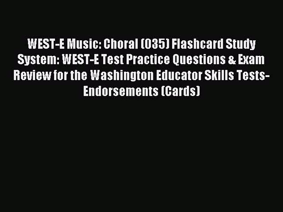 Read WEST-E Music: Choral (035) Flashcard Study System: WEST-E Test Practice Questions & Exam