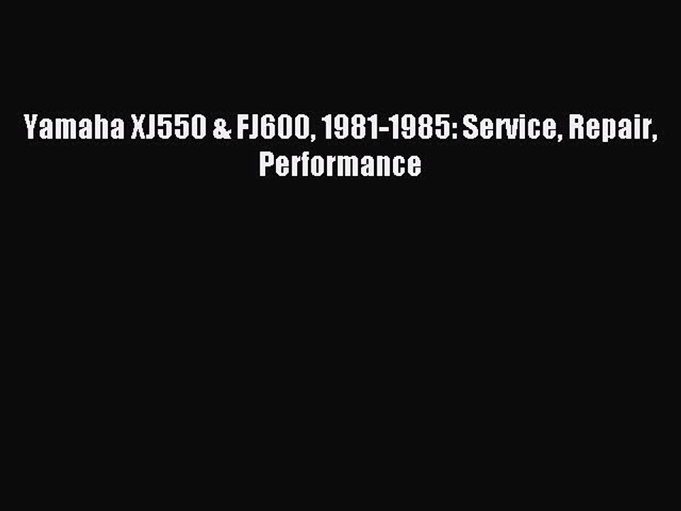 Read Yamaha XJ550 & FJ600 1981-1985: Service Repair Performance PDF Online