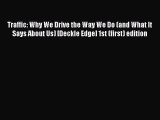 Read Traffic: Why We Drive the Way We Do (and What It Says About Us) [Deckle Edge] 1st (first)