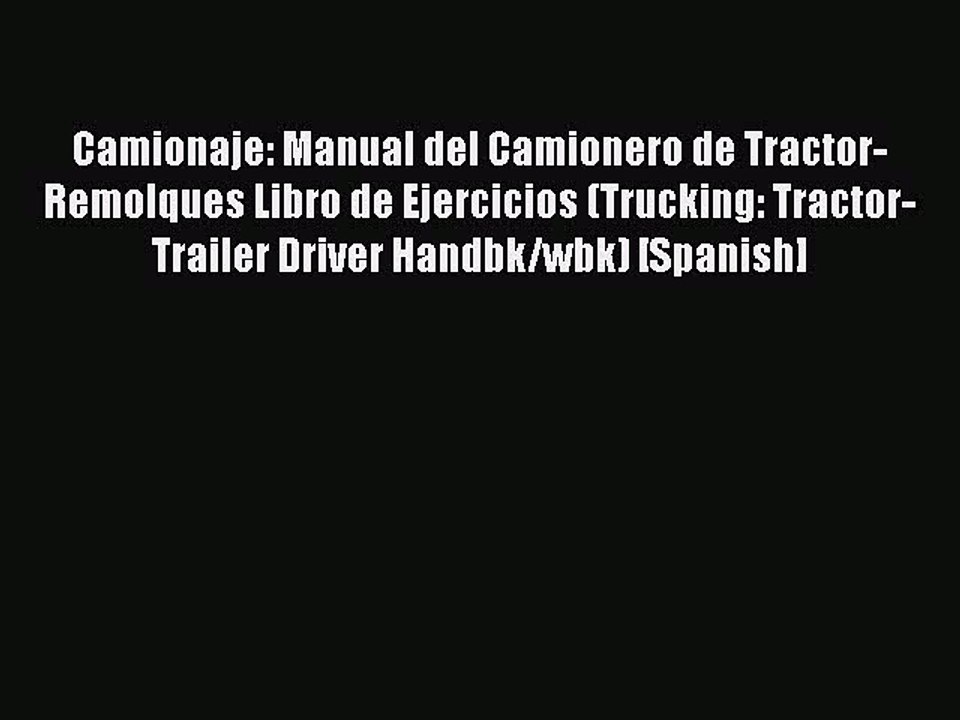 Read Camionaje: Manual del Camionero de Tractor-Remolques Libro de Ejercicios (Trucking: Tractor-Trailer
