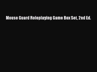 Download Mouse Guard Roleplaying Game Box Set 2nd Ed.  Read Online