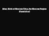 Read Atlas: Birds of Moscow City & the Moscow Region (Faunistica) Ebook Online