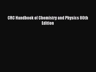 Read CRC Handbook of Chemistry and Physics 80th Edition Ebook Free