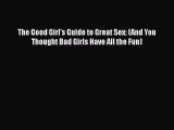 Download The Good Girl's Guide to Great Sex: (And You Thought Bad Girls Have All the Fun) PDF