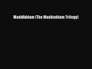 Download MaddAddam (The Maddaddam Trilogy) Free Books