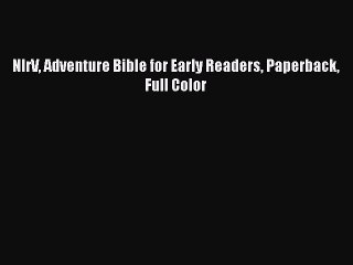 Download NIrV Adventure Bible for Early Readers Paperback Full Color Ebook Free
