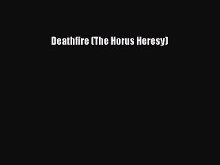 PDF Deathfire (The Horus Heresy) Free Books