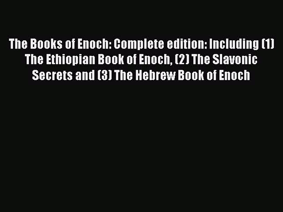 Read The Books of Enoch: Complete edition: Including (1) The Ethiopian Book of Enoch (2) The