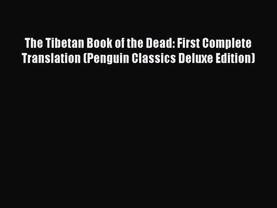 Read The Tibetan Book of the Dead: First Complete Translation (Penguin Classics Deluxe Edition)