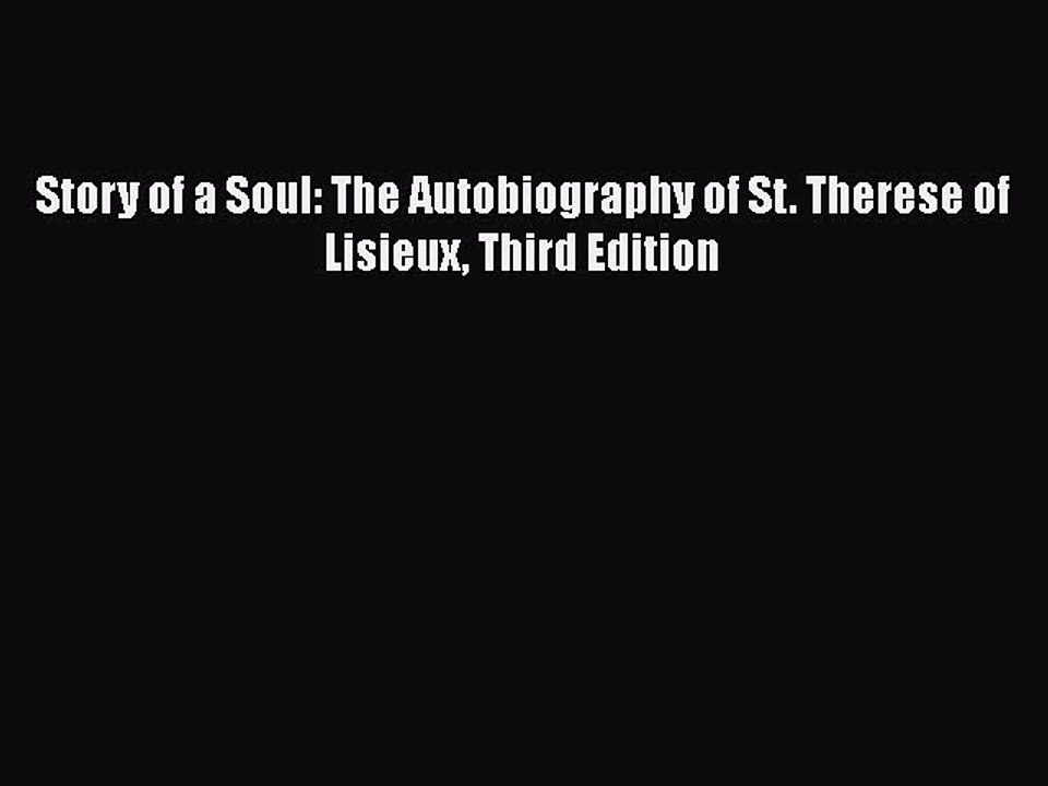 Read Story of a Soul: The Autobiography of St. Therese of Lisieux Third Edition Ebook Free