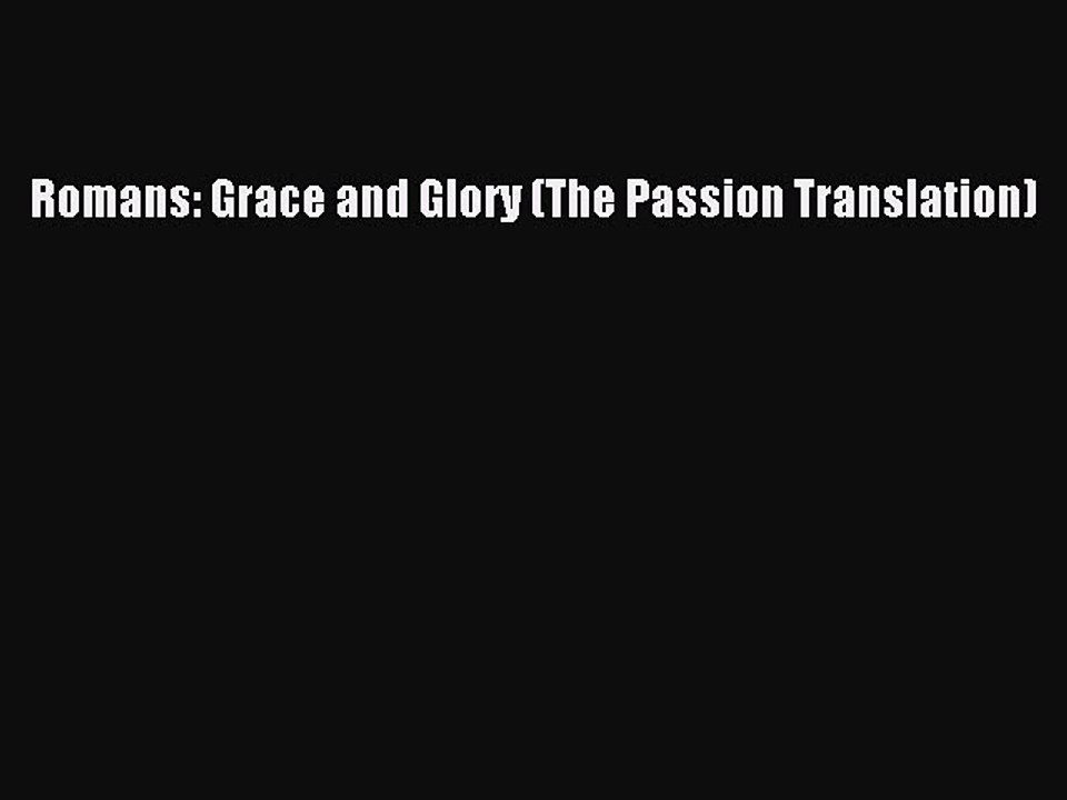 Read Romans: Grace and Glory (The Passion Translation) Ebook Free