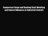 Read Compressor Surge and Rotating Stall: Modeling and Control (Advances in Industrial Control)