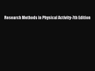Download Research Methods in Physical Activity-7th Edition PDF Free