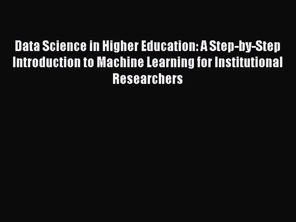 Read Data Science in Higher Education: A Step-by-Step Introduction to Machine Learning for