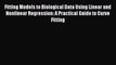 Read Fitting Models to Biological Data Using Linear and Nonlinear Regression: A Practical Guide