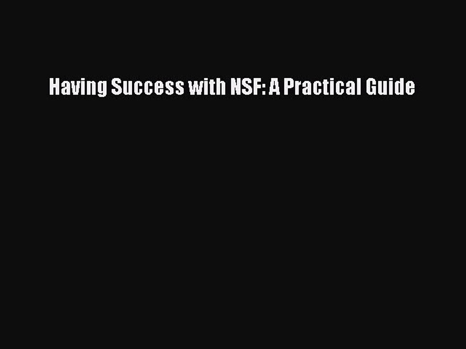 Read Having Success with NSF: A Practical Guide Ebook Free