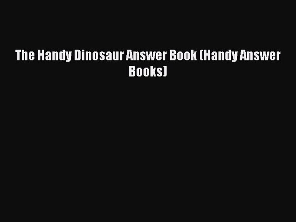 Read The Handy Dinosaur Answer Book (Handy Answer Books) PDF Free