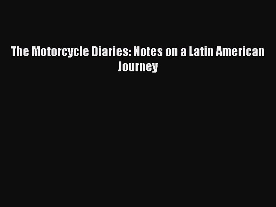Download The Motorcycle Diaries: Notes on a Latin American Journey  EBook