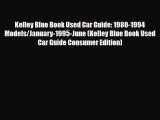 [PDF] Kelley Blue Book Used Car Guide: 1980-1994 Models/January-1995-June (Kelley Blue Book