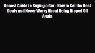 [PDF] Honest Guide to Buying a Car - How to Get the Best Deals and Never Worry About Being