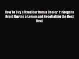 [PDF] How To Buy a Used Car from a Dealer: 11 Steps to Avoid Buying a Lemon and Negotiating