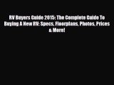 [PDF] RV Buyers Guide 2015: The Complete Guide To Buying A New RV: Specs Floorplans Photos