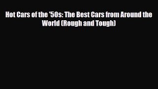 [PDF] Hot Cars of the '50s: The Best Cars from Around the World (Rough and Tough) [Download]