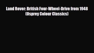 [PDF] Land Rover: British Four-Wheel-Drive from 1948 (Osprey Colour Classics) [Download] Online
