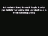 [PDF] Makeup Artist Money Manual: A Simple Step-by-step Guide to Your Long Lasting Lucrative