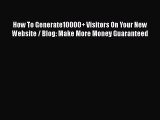 [PDF] How To Generate10000  Visitors On Your New Website / Blog: Make More Money Guaranteed