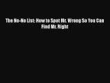 PDF The No-No List: How to Spot Mr. Wrong So You Can Find Mr. Right  EBook
